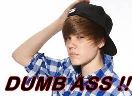 Dumb-ass Bieber