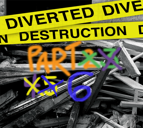 Diverted Destruction 6