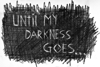 ,Until My Darkness Goes...