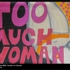 Too_much_woman