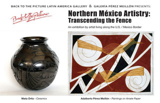 Northern México Artistry: Transcending the Fence, curated by Maria V. Pinedo of Galería Agave Rojo in cooperation with Galería Pérez-Meillón of Ensenada, Baja California, México, wines provided by the Hunong Winery,