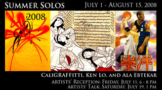 Summer Solos 2008,Calligraffitti, Ala Ebtekar, Ken Lo