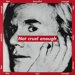 Untitled (Not cruel enough)  ,Barbara Kruger