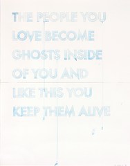The People You Love Become Ghosts Inside Of You And Like This You Keep Them Alive,Robert Montgomery
