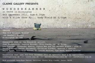 WUNDERKAMMER at TROVE, Birmingham,E. Louise Wachler, Daniel Sailsbury, Terry Piercey, Juan Bethancurth, Vajra Spook, Sophia New and Dan Belasco / plan b, Julian Eicke, Jessica Brouder, Anna-Myga Kasten, Alexander Heaton, Liz Fletcher, Christian Sievers, Elly Clarke, Sparrow + Castice, Kym Ward, Andrea Winkler