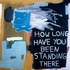 20120228191935-how_long_have_you_been_standing_there
