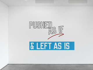 Pushed as if & left as it is,Lawrence Weiner