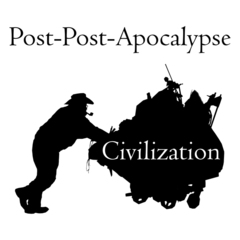 Post-Post-Apocalypse: Civilization,